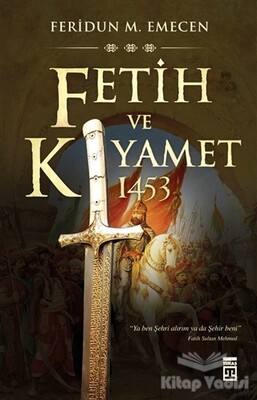 Fetih ve Kıyamet: 1453 - Timaş Yayınları