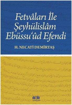 Fetvaları İle Şeyhülislam Ebüssu’ud Efendi - Akıl Fikir Yayınları