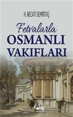 Fetvalarla Osmanlı Vakıfları - Akıl Fikir Yayınları