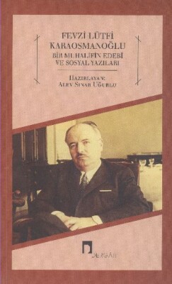 Fevzi Lütfi Karaosmanoğlu Bir Muhalifin Edebi ve Sosyal Yazıları - Dergah Yayınları