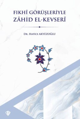 Fıkhi Görüşleriyle Zahid El Kevseri - Türkiye Diyanet Vakfı Yayınları