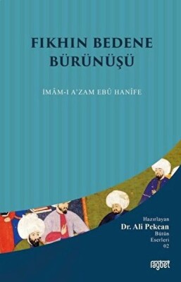Fıkhın Bedene Bürünüşü: İmam-ı A'zam Ebu Hanife - Rağbet Yayınları
