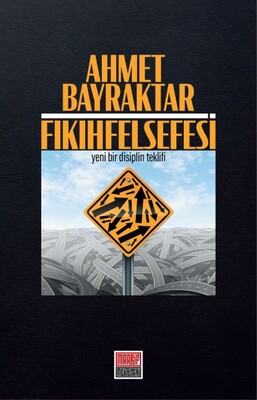 Fıkıh Felsefesi - Yeni Bir Disiplin Teklifi - Maarif Mektepleri