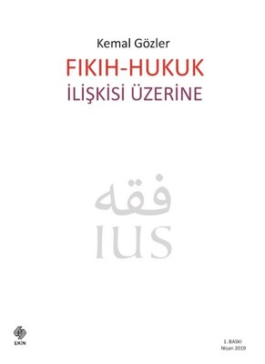 Fıkıh - Hukuk İlişkisi Üzerine - Ekin Yayınevi