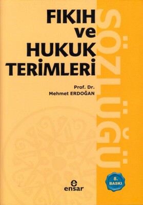 Fıkıh ve Hukuk Terimleri Sözlüğü - Ensar Neşriyat