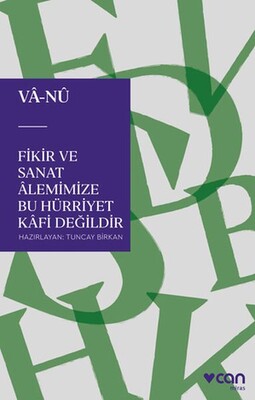 Fikir ve Sanat Alemimize Bu Hürriyet Kafi Değildir - Can Sanat Yayınları