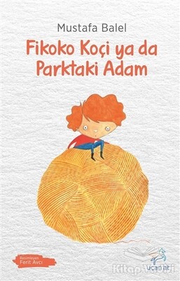 Fikoko Koçi ya da Parktaki Adam - Uçan At Yayınları