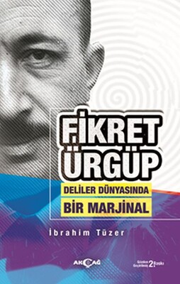 Fikret Ürgüp - Deliler Dünyasında Bir Marjinal - Akçağ Yayınları