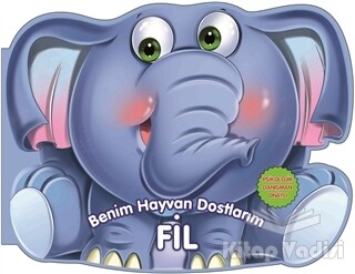 Fil - Benim Hayvan Dostlarım - Parıltı Yayınları