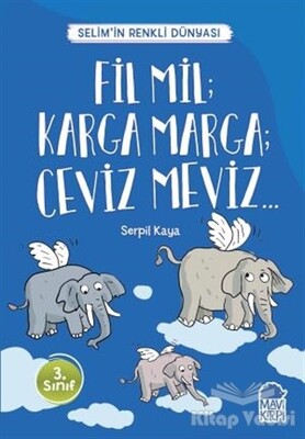 Fil Mil; Karga Marga; Ceviz Meviz - Selim’in Renkli Dünyası / 3. Sınıf Okuma Kitabı - Mavi Kirpi Kitap