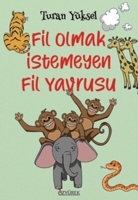 Fil Olmak İstemeyen Fil Yavrusu - Özyürek Yayınları