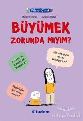 Filozof Çocuk : Büyümek Zorunda mıyım? - Tudem Yayınları