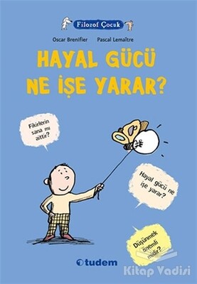 Filozof Çocuk : Hayal Gücü Ne İşe Yarar? - Tudem Yayınları