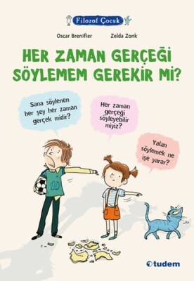 Filozof Çocuk - Her Zaman Gerçeği Söylemem Gerekir mi? - Tudem Yayınları