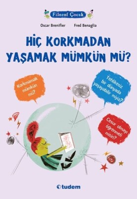 Filozof Çocuk - Hiç Korkmadan Yaşamak Mümkün mü? - Tudem Yayınları