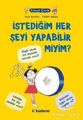 Filozof Çocuk : İstediğim Her Şeyi Yapabilir miyim? - 1