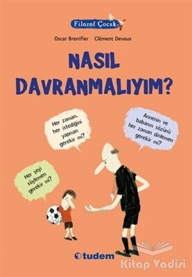 Filozof Çocuk : Nasıl Davranmalıyım? - Tudem Yayınları