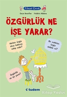 Filozof Çocuk : Özgürlük Ne İşe Yarar? - Tudem Yayınları