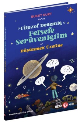 Filozof Dedemle Felsefe Serüvenlerim - Düşünmek Üzere - Beta Kids