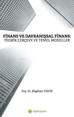 Finans ve Davranışsal Finans: Teorik Çerçeve ve Temel Modeller - Hiperlink Yayınları