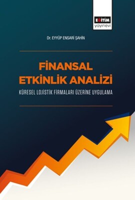 Finansal Etkinlik Analizi Küresel Lojistik Firmaları Üzerine Uygulama - Eğitim Yayınevi