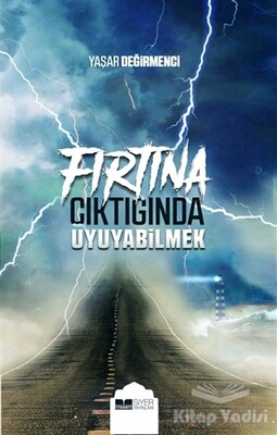 Fırtına Çıktığında Uyuyabilmek - Siyer Yayınları