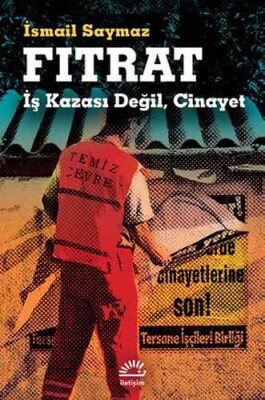 Fıtrat - İş Kazası Değil, Cinayet - İletişim Yayınları