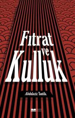 Fıtrat Ve Kulluk - Siyer Yayınları