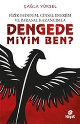 Fizik Bedenim, Cinsel Enerjim ve Parasal Kazancımla Dengede miyim Ben? - Hayat Yayınları