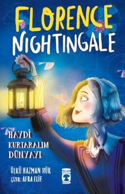 Florence Nightingale - Haydi Kurtaralım Dünyayı 2 - Timaş Çocuk