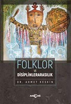 Folklor ve Disiplinlerarasılık - Akçağ Yayınları