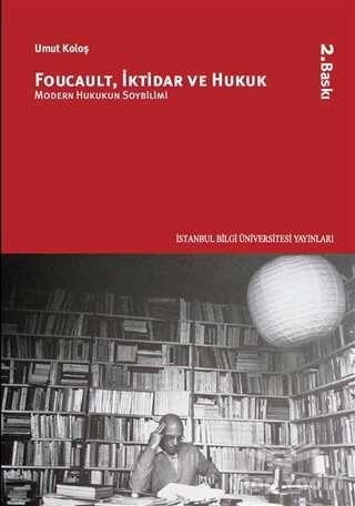 İstanbul Bilgi Üniversitesi Yayınları - Foucault, İktidar ve Hukuk