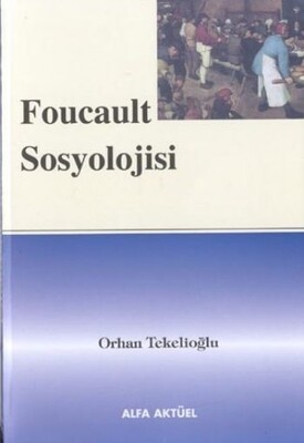 Foucault Sosyolojisi - Alfa Aktüel Yayınları