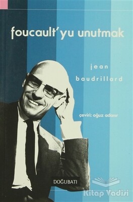 Foucault’yu Unutmak - Doğu Batı Yayınları