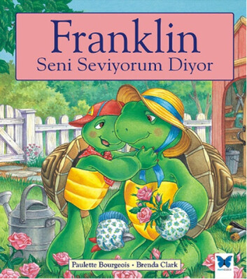 Franklin Seni Seviyorum Diyor - Mavi Kelebek Yayınları