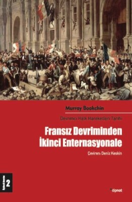 Fransız Devriminden İkinci Enternasyonale: Devrimci Halk Hareketleri Tarihi 2 - Dipnot Yayınları