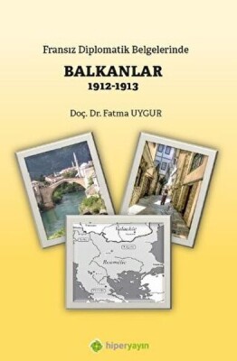 Fransız Diplomatik Belgelerinde Balkanlar 1912-1913 - Hiperlink Yayınları