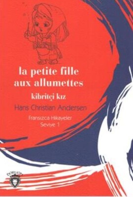 Fransızca Hikayeler Seviye 1 - La Petite Fille Aux Allumettes Kibritçi Kız - Dorlion Yayınları