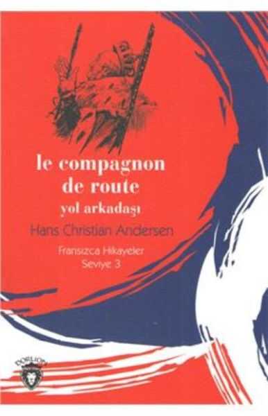 Dorlion Yayınları - Fransızca Hikayeler Seviye 3 Le Compagnon De Route Yol Arkadaşı