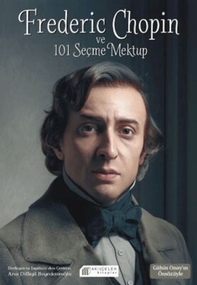 Frederic Chopin ve 101 Seçme Mektup - Akılçelen Kitaplar