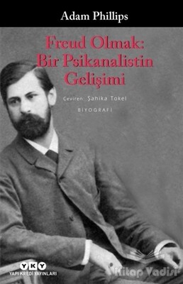 Freud Olmak: Bir Psikanalistin Gelişimi - Yapı Kredi Yayınları