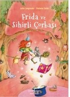 Frida ve Sihirli Çorbası - İş Bankası Kültür Yayınları