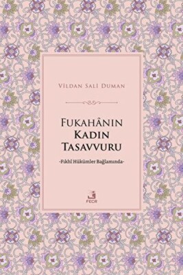 Fukahanın Kadın Tasavvuru - Fecr Yayınları