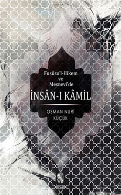 Fususu’l-Hikem ve Mesnevi’de İnsan-ı Kamil - İnsan Yayınları