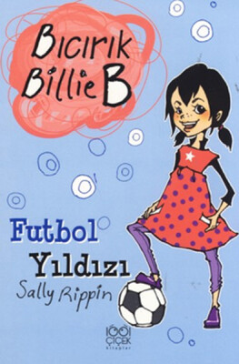 Futbol Yıldızı / Bıcırık Billie B - 1001 Çiçek Kitaplar