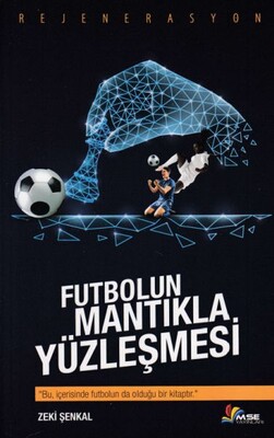 Futbolun Mantıkla Yüzleşmesi - MSE Yayınları