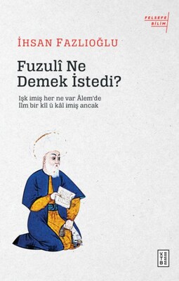 Fuzuli Ne Demek İstedi? - Ketebe Yayınları