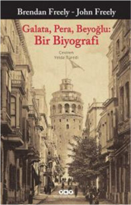 Galata, Pera, Beyoğlu: Bir Biyografi - Yapı Kredi Yayınları