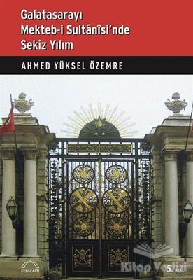 Galatasarayı Mekteb-i Sultanisi’nde Sekiz Yılım - 1