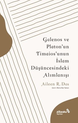 Galenos ve Platon’un Timaios’unun İslam Düşüncesindeki Alımlanışı - Albaraka Yayınları